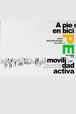Ruiz-Apilánez, B., & Solís, E. (2021). A pie o en bici: perspectivas y experiencias en torno a la movilidad activa. A pie o en bici, 1-246.