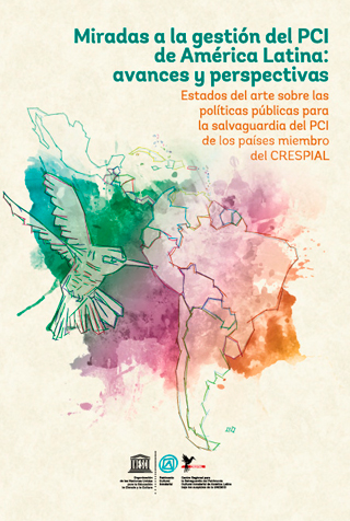 Villaseñor, Carlos (2017). Estado del arte de la Salvaguardia del Patrimonio Cultural Inmaterial. México. CRESPIAL.