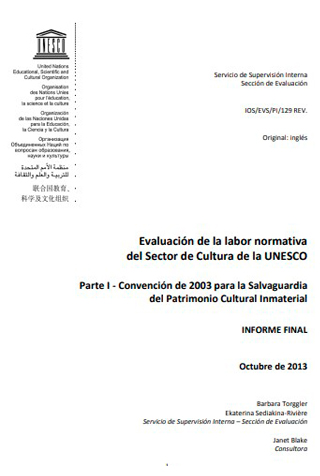 Organización de las Naciones Unidas para la Educación, la Ciencia y la Cultura (UNESCO) (2013). Evaluación de la labor normativa del Sector de Cultura de la UNESCO. Parte 1. Convención de 2003 para la Salvaguardia del Patrimonio Cultural Inmaterial 