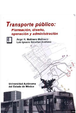Molinero, Á. y Sánchez, I., (2003); Transporte Público, Planeación, Diseño, Operación y Administración; Universidad Autónoma del Estado de México, 1997.