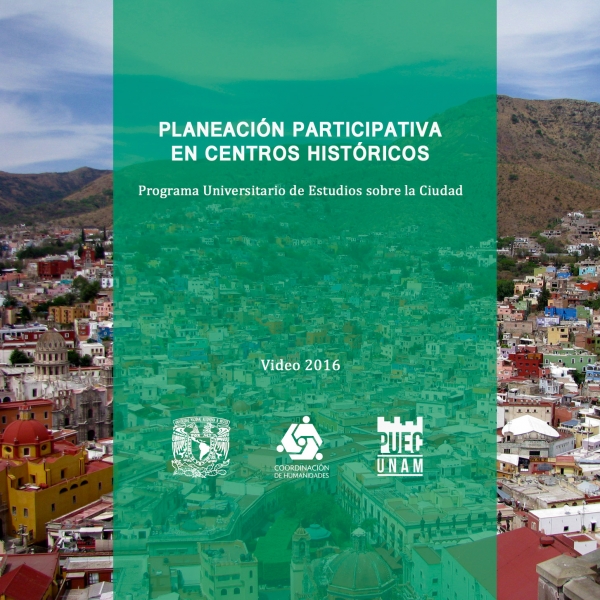 Planeación participativa en centros históricos PUEC-UNAM
