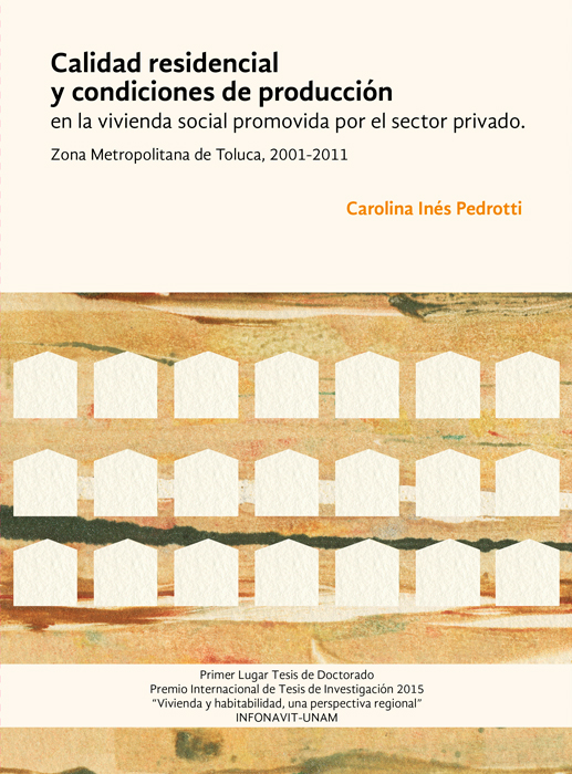 Calidad residencial y condiciones de producción en la vivienda social promovida por el sector privado. Zona Metropolitana de Toluca, 2001-2011