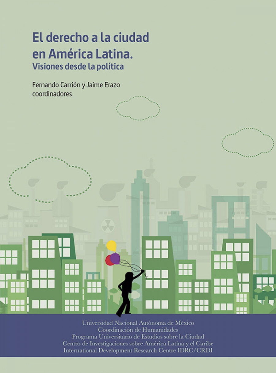 El derecho a la ciudad en América Latina. Visiones desde la política