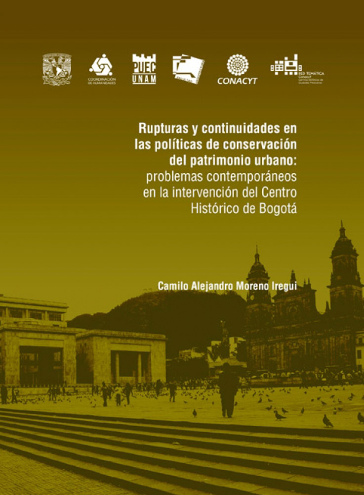 Rupturas y continuidades en las políticas de conservación del patrimonio urbano: Problemas contemporáneos en la intervención del Centro Histórico de Bogotá