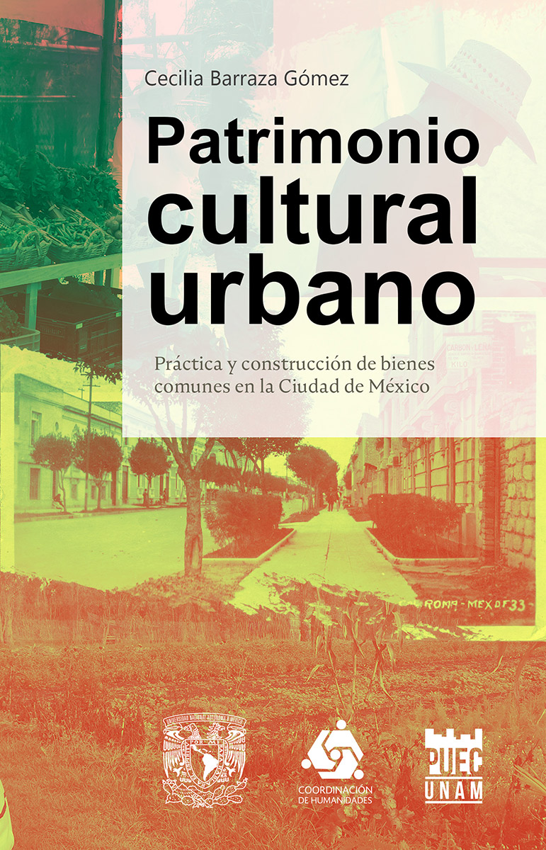 Patrimonio cultural urbano. Práctica y construcción de bienes comunes en la Ciudad de México