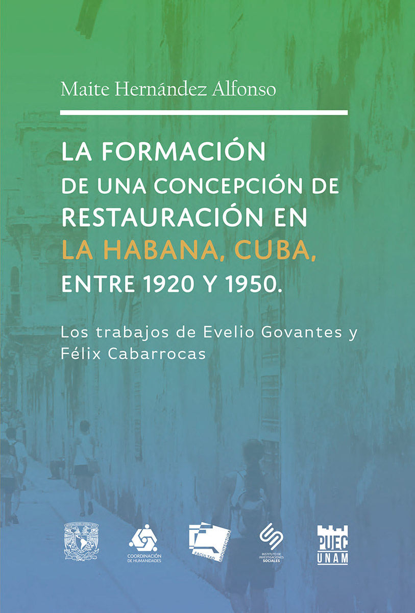 La formación de una concepción de restauración en La Habana, Cuba entre 1920 y 1950. Los trabajos de Evelio Govantes y Félix Cabarrocas